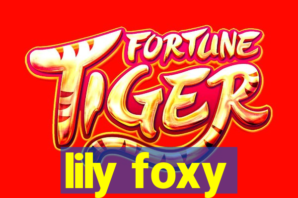 lily foxy